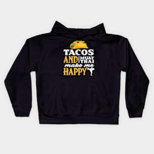 Tacos And Muay Thai Make Me Hap Fighter Kids Hoodie